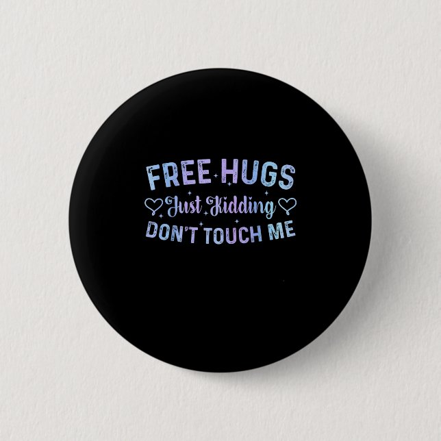 Funny Hugs Quote Meme Hugs Just Kidding Don't Touc Button (Vorderseite)