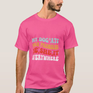 Funny Hunde mein Hund aß deine Pronos, die sie je T-Shirt