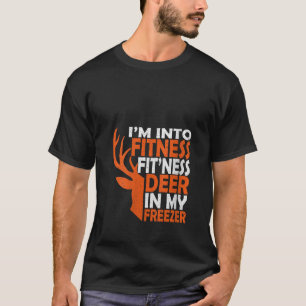 Funny Hunter Vater I m In Fitness Deer Freezer Hun T-Shirt