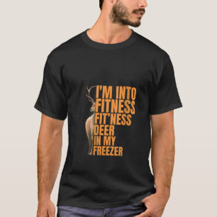 Funny Hunter Vater I m In Fitness Deer Freezer Hun T-Shirt