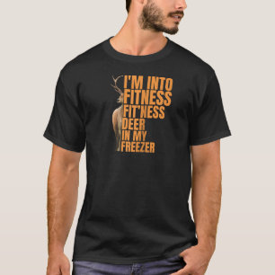 Funny Hunter Vater I m In Fitness Deer Freezer Hun T-Shirt