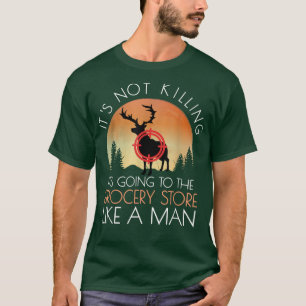 Funny Hunting Saying Deer Hunting I Grocery Store  T-Shirt