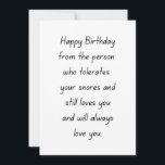 Funny Husband Birthday Card Feiertagskarte<br><div class="desc">Eine lustige Geburtstagskarte für Ehemann, Freund, Verlobte mit sarkastischen Geburtstagswünsche. Wir alle wissen, wie herausfordernd es ist, die Snores unseres Lieben zu tolerieren. Dieses Geburtstagsgeschenk ist nicht nur lustig, sondern auch romantisch, da die vermittelte Botschaft von Liebe ist. Also mach weiter und lachte deinen Lieben ein Lächeln und erinnere ihn...</div>