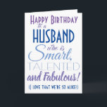 Funny Husband Happy Birthday Karte<br><div class="desc">Eine lustige Geburtstagskarte für deinen Mann oder deinen Freund! Schicken Sie es an "jemanden, der klug, talentiert und fabelhaft ist" - denn Sie sind so gleich! Lass jemanden mit dieser humorvollen, stylischen Karte lächeln. Rosa und lila Typografie-Design. Personalisieren Sie den Namen und die Nachricht.</div>