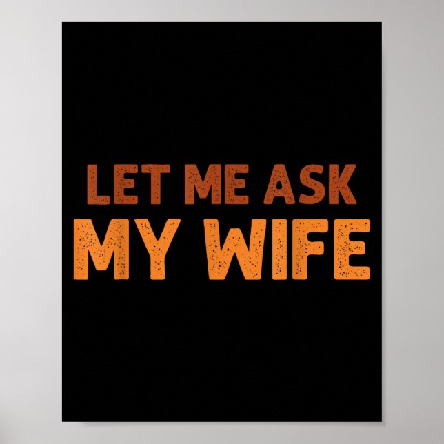 Funny Husband Let Me Ask My Wife Quote Humor  Poster (Vorne)