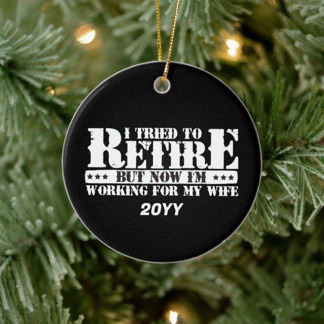 Funny Husband Retirement - Now Work for Ehefrau Keramik Ornament (Baum)