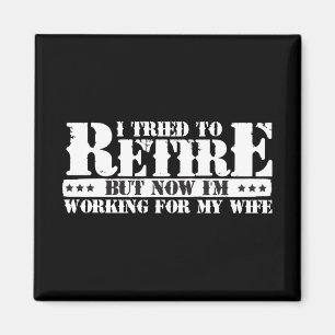 Funny Husband Retirement - Now Work for Ehefrau Magnet