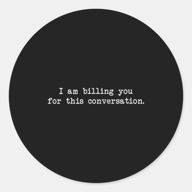 Funny I Am Billing You For This Conversation Sarca Runder Aufkleber (Vorderseite)