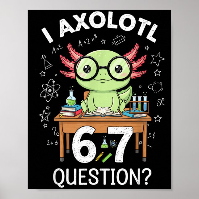 Funny I Axolotl 67 Questions Science Axolotl Boys  Poster (Vorne)