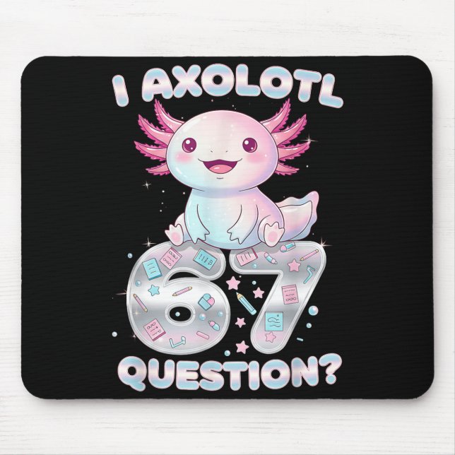 Funny I Axolotl 67 Questions Six Seven Axolotl Boy Mousepad (Vorne)