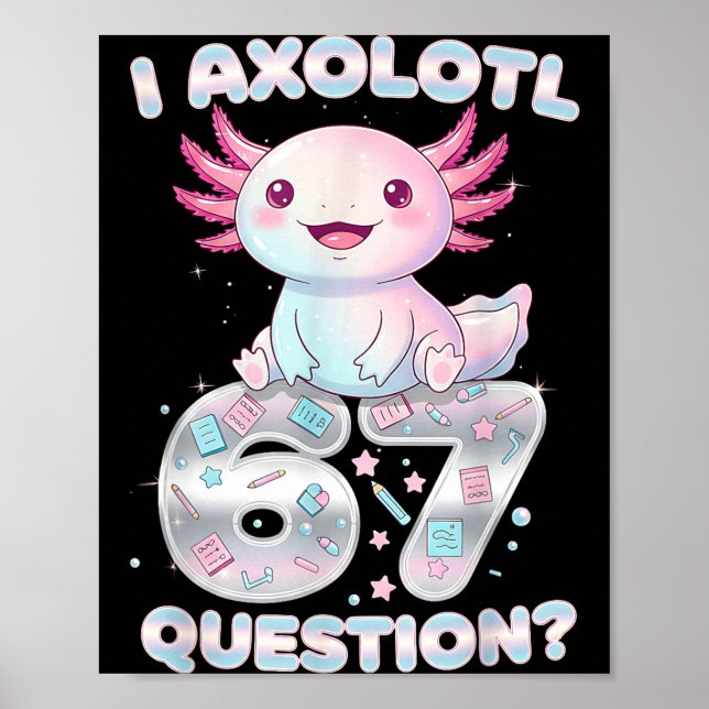 Funny I Axolotl 67 Questions Six Seven Axolotl Boy Poster (Vorne)