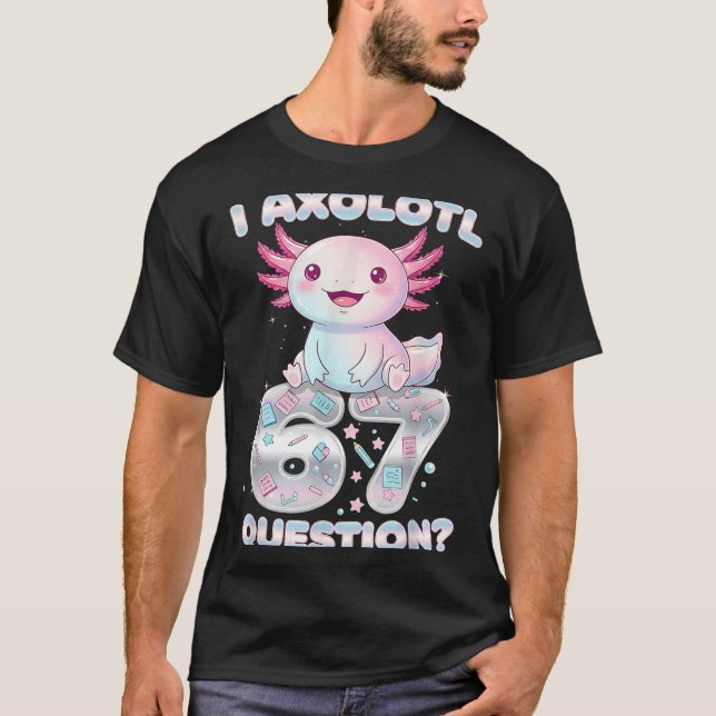Funny I Axolotl 67 Questions Six Seven Axolotl Boy T-Shirt (Vorderseite)