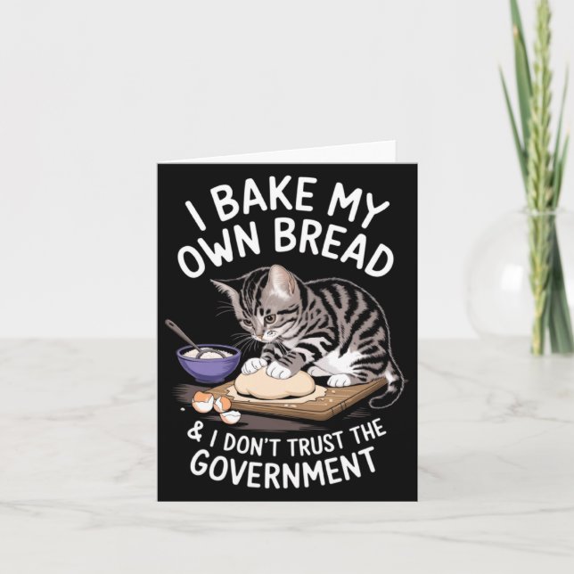 Funny I Bake My Own Bread And Dont Trust The Gove  Karte (Vorderseite)