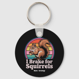 Funny I Brake For Squirrels Gift Animal Lovers Schlüsselanhänger