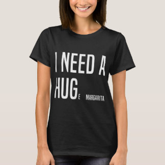 FUNNY I BRAUCHE EIN HUGe Margarita T-Shirt