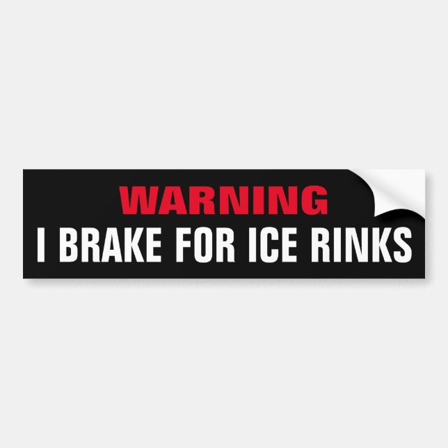 Funny,  I Break for Ice Rinks Bumper Sticker Autoaufkleber (Vorne)