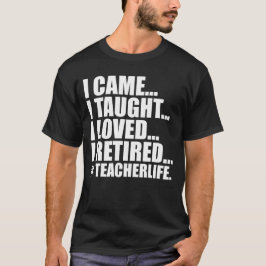 Funny I Came Ich habe gelehrt, ich liebe es, Lehre T-Shirt