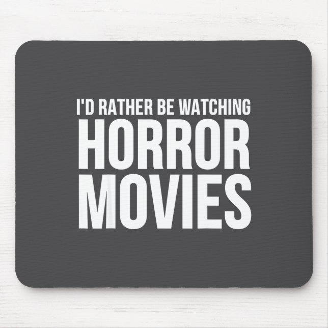Funny I D Rather Be Watching Horror Movies  Mousepad (Vorne)