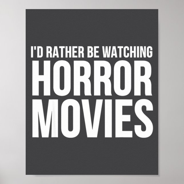 Funny I D Rather Be Watching Horror Movies  Poster (Vorne)