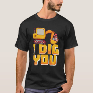 Funny I Dig You Construction Truck Valentine's Exc T-Shirt