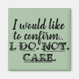 Funny I Don't Care Magnet