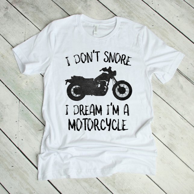 Funny I Don't Snore I Dream Ich bin ein Motorrad T-Shirt (Von Creator hochgeladen)