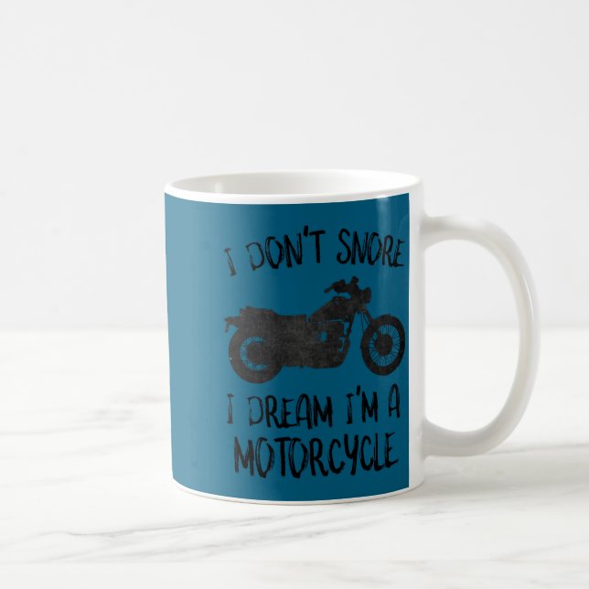 Funny I Dont Snore I Dream Im A Motorcycle  Kaffeetasse (Rechts)