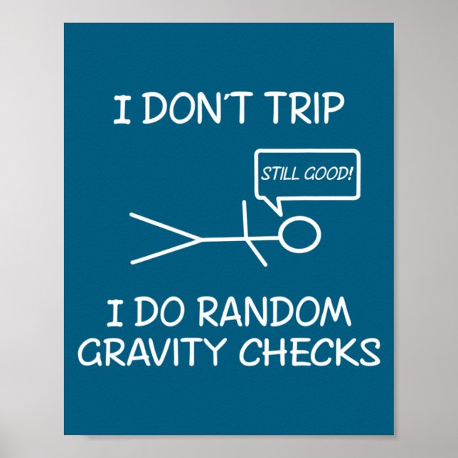 Funny I Dont Trip I Do Random Gravity Checks S  Poster (Vorne)
