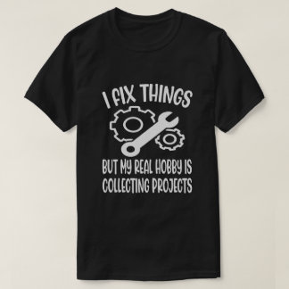 Funny I Fix Dinge, aber mein echter Hobby sammelt. T-Shirt
