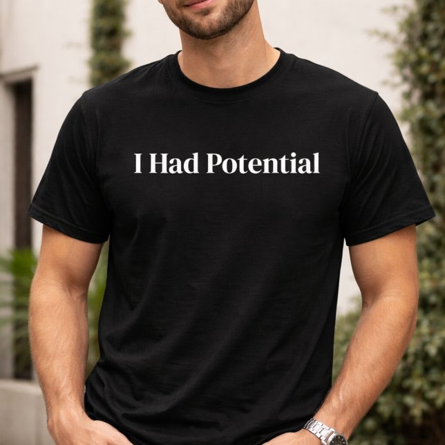 Funny I Had Potential Sarcastic T-Shirt (Von Creator hochgeladen)