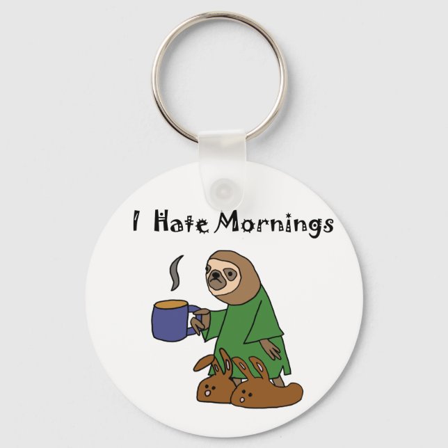 Funny I Hasse Mornings Sloth Cartoon Schlüsselanhänger (Vorderseite)