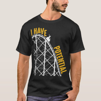 Funny I Have Potential Cool Roller Coaster Physic T-Shirt