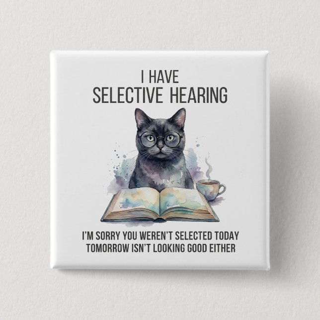 Funny I Have Selective Hearing You Werent cat joke Button (Vorderseite)