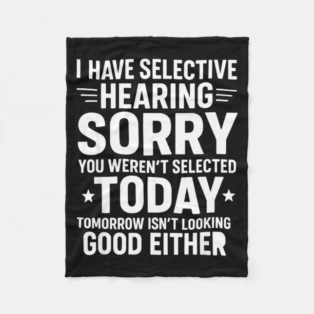 Funny, I Have Selective Hearing You Werent Selecte Fleecedecke (Vorderseite)