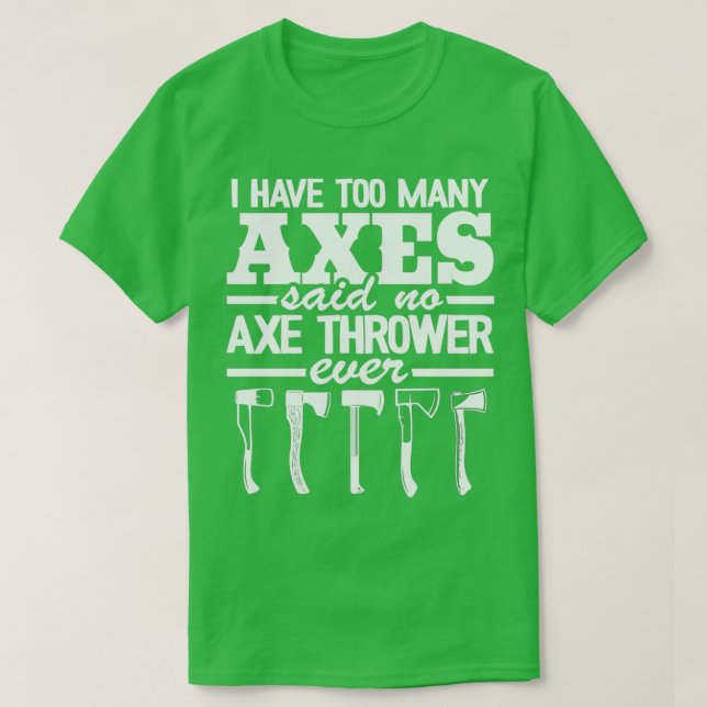 Funny I Have Too Many Axes Axe Throwing Quote Clas T-Shirt (Design vorne)