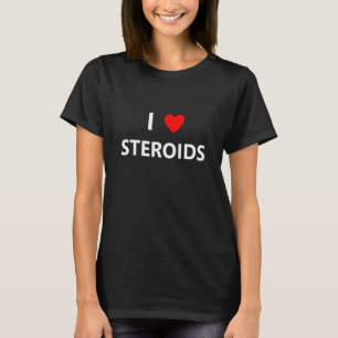 Funny I Herz Liebe Steroids Roids Fitness Arbeit T-Shirt