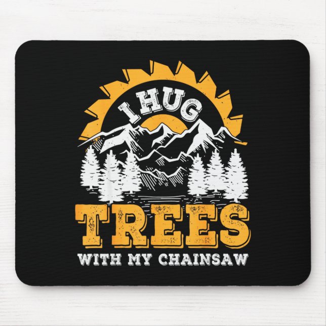 Funny I Hug Trees Chainsaw Logger Mountain Design  Mousepad (Vorne)