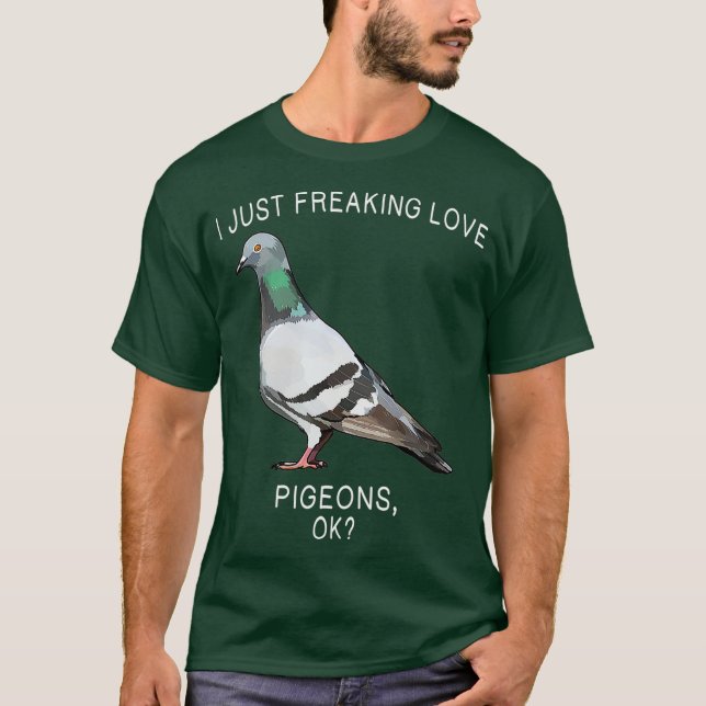 Funny I just Freaking Liebe Taube Ok Bird T-Shirt (Vorderseite)