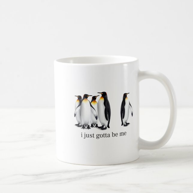 Funny I Just Gotta Be Me Penguin Quote Spheniscida Kaffeetasse (Rechts)