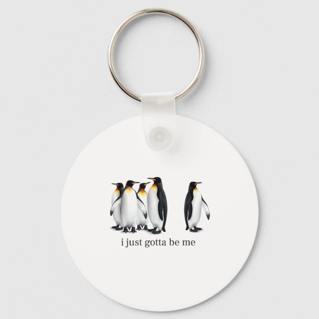 Funny I Just Gotta Be Me Penguin Quote Spheniscida Schlüsselanhänger (Vorderseite)