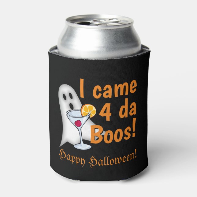 Funny I kam 4 da Boos! Halloween Betrunken Ghost Dosenkühler (Kanne Vorderseite)