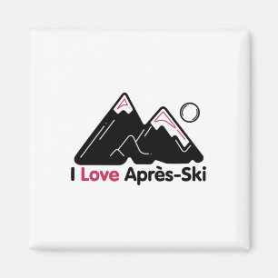 Funny I Liebe Apres Ski Shirt - Great Snow Lovers  Magnet