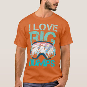 Funny I Liebe Big Dumps Snowboarden Trip Design T-Shirt