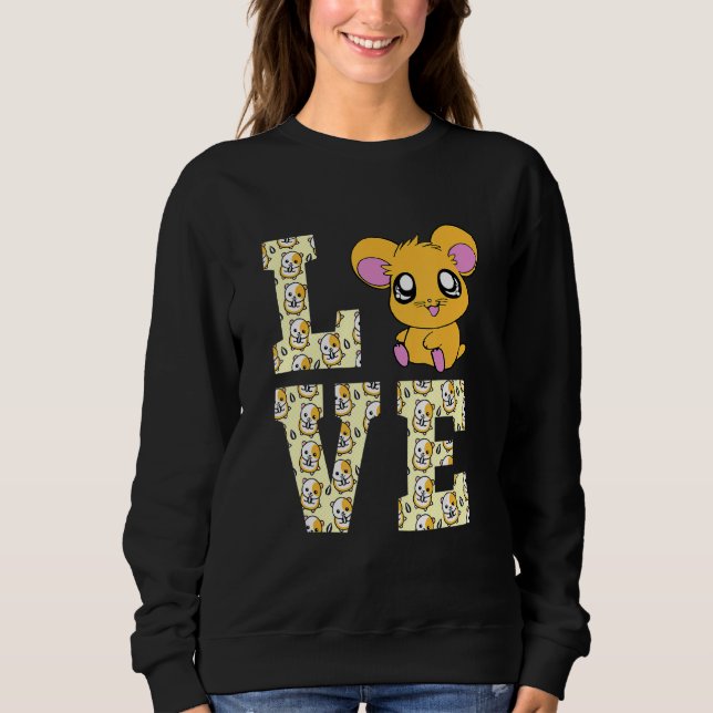 Funny I Liebe Hamsters Gegenwart Niedlich Hamster  Sweatshirt (Vorderseite)