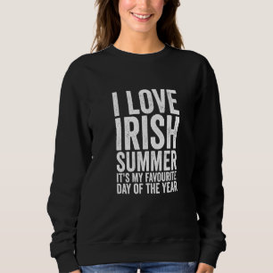 Funny I Liebe Irish Summer Weather Forecast Irland Sweatshirt