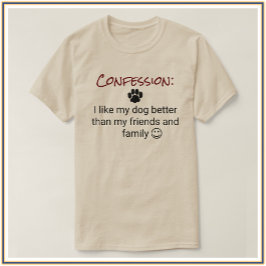 Funny I Liebe Mein Hund besser Geständnis T-Shirt