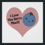 Funny I Liebe You Berry Much Niedlich Kawaii Blueb Poster<br><div class="desc">Ich Liebe,  du berry viel! Lustbeerpun und niedliche Kawaii Heidelbeere.</div>
