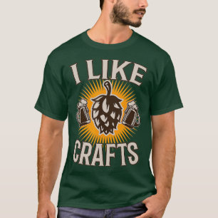 Funny I like Crafts Bierbrauereien T-Shirt