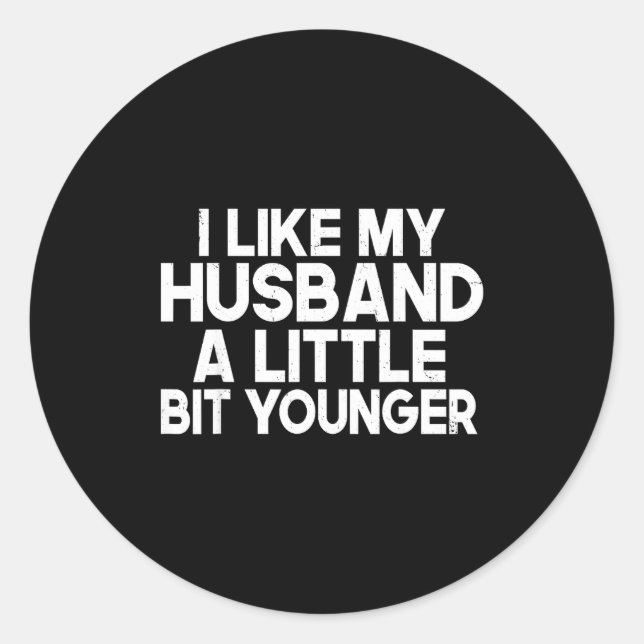 Funny I Like My Husband A Little Bit Younger Humor Runder Aufkleber (Vorderseite)