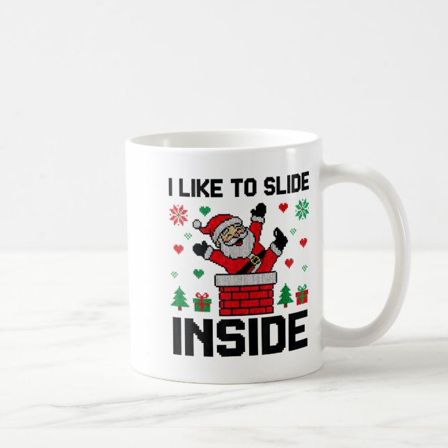 Funny I Like To Slide Inside Santa Ugly Christmas  Kaffeetasse (Rechts)